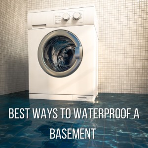 The Best Ways to WaterProof A Basement